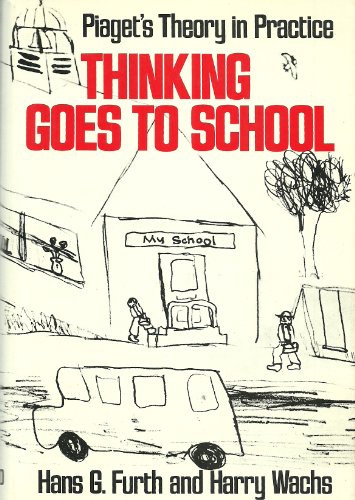 Stock image for Thinking Goes to School : Piaget's Theory in Practice for sale by Better World Books