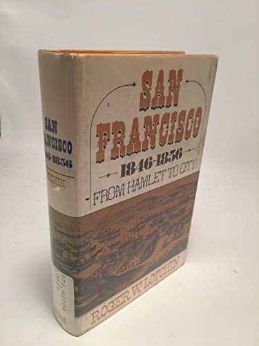 9780195017496: San Francisco, 1846-56: From Hamlet to City (The Urban Life in America S.)