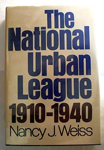 The National Urban League, 1910 - 1940 (9780195017656) by Weiss, Nancy J.