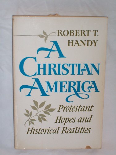 Imagen de archivo de Christian America : Protestant Hopes and Historical Realities a la venta por Better World Books