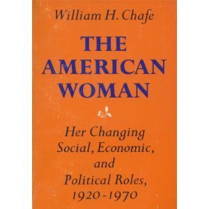 Imagen de archivo de The American Woman: Her Changing Social, Economic, And Political Roles, 1920-1970 (A Galaxy book, GB 406) a la venta por Wonder Book