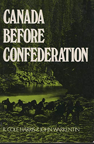 Beispielbild fr Canada Before Confederation; A Study in Historical Geography (Historical Geography of North America Series) zum Verkauf von HPB Inc.