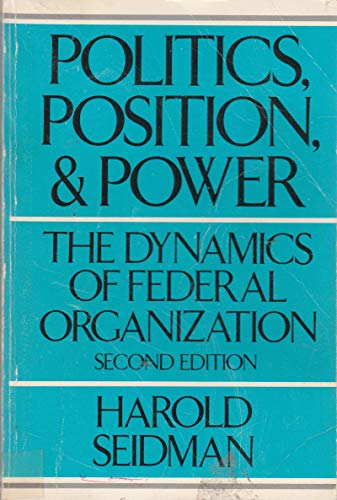 9780195018622: Politics, position, and power: The dynamics of Federal organization