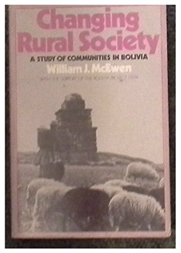 Beispielbild fr Changing Rural Society : A Study of Communities in Bolivia zum Verkauf von Better World Books