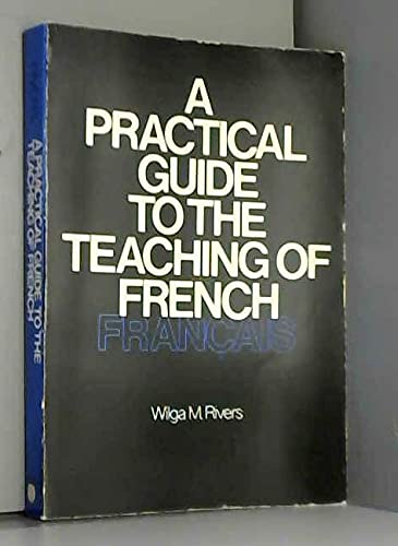 Stock image for A Practical Guide to the Teaching of French for sale by WorldofBooks