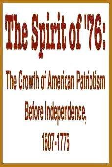 Beispielbild fr The Spirit Of '76 : The Growth of American Patriotism Before Independence, 1607-1776 zum Verkauf von Better World Books: West