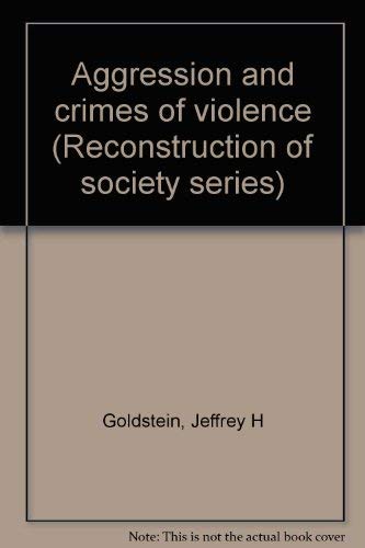 Imagen de archivo de Aggression & Crimes of Violence (Reconstruction of Society Series) a la venta por Redux Books