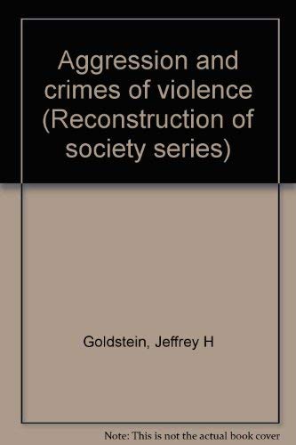 Stock image for Aggression & Crimes of Violence (Reconstruction of Society Series) for sale by Redux Books
