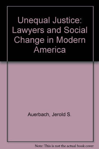 Beispielbild fr Unequal Justice : Lawyers and Social Change in Modern America zum Verkauf von Better World Books