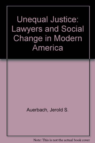 Stock image for Unequal Justice : Lawyers and Social Change in Modern America for sale by Better World Books