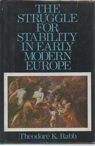 The Struggle for Stability in Early Modern Europe (9780195019575) by Rabb, Theodore K.