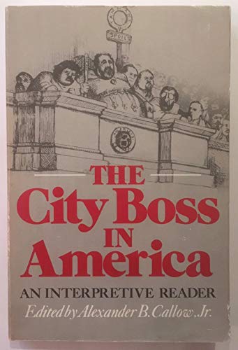 Beispielbild fr The City Boss in America : An Interpretive Reader zum Verkauf von Better World Books