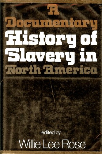 A Documentary History of Slavery in North America - Rose, Willie Lee