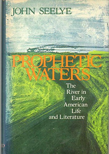 Beispielbild fr Prophetic Waters; The River in Early American Life and Literature zum Verkauf von Argosy Book Store, ABAA, ILAB