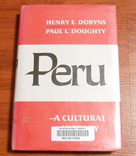 Peru: A Cultural History (Latin American Histories) (9780195020892) by Henry E. Dobyns; Paul L. Doughty