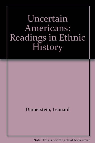 Imagen de archivo de Uncertain Americans: Readings in ethnic history a la venta por Wonder Book