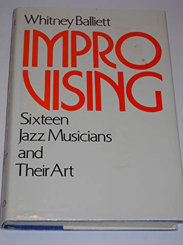 Stock image for Improvising : Sixteen Jazz Musicians and Their Art for sale by Better World Books