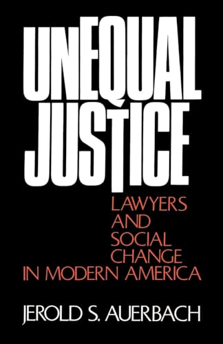 Beispielbild fr Unequal Justice : Lawyers and Social Change in Modern America zum Verkauf von Better World Books