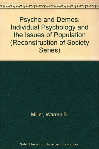 Beispielbild fr Psyche and Demos: Individual Psychology and the Issues of Population (Reconstruction of Society Series) zum Verkauf von Ergodebooks