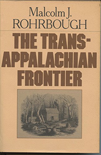 Stock image for The Trans-Appalachian Frontier : People, Societies, and Institutions, 1775-1850 for sale by Better World Books