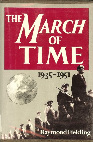 Imagen de archivo de The March of Time, 1935-1951 Fielding, Raymond a la venta por Aragon Books Canada