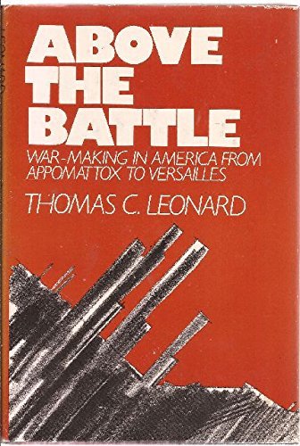 Stock image for Above the Battle: War-Making in America from Appomattox to Versailles for sale by ThriftBooks-Atlanta