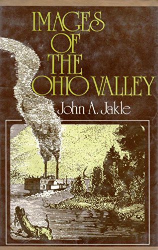 9780195022407: Images of the Ohio Valley: A historical geography of travel, 1740 to 1860 (The Andrew H. Clark series in historical geography of North America)