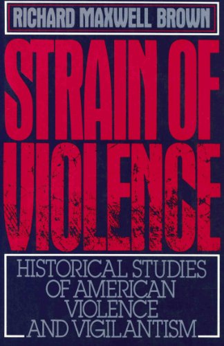 9780195022476: Strain of Violence: Historical Studies of American Violence and Vigilantism