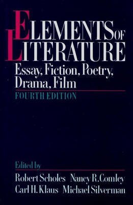 Elements of Literature: Essay, Fiction, Poetry, Drama, Film (9780195022650) by Robert Scholes; Carl H. Klaus; Michael Silverman