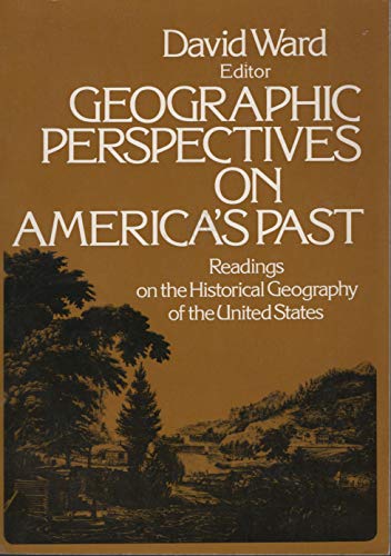Stock image for Geographic Perspectives on America's Past : Readings on the Historical Geography of the United States for sale by Better World Books