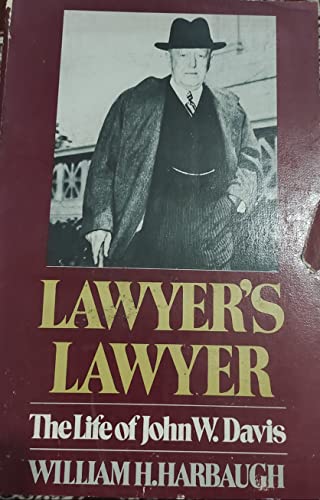 Beispielbild fr Lawyer's lawyer : the life of John W. Davis. zum Verkauf von Kloof Booksellers & Scientia Verlag