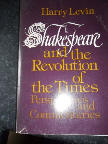 Stock image for Shakespeare and the Revolution of the Times: Perspectives and Commentaries (A Galaxy book ; GB528) for sale by Wonder Book