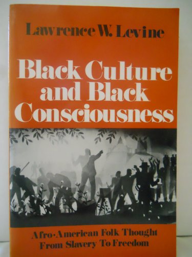 9780195023749: Black Culture and Black Consciousness: Afro-American Folk Thought from Slavery to Freedom