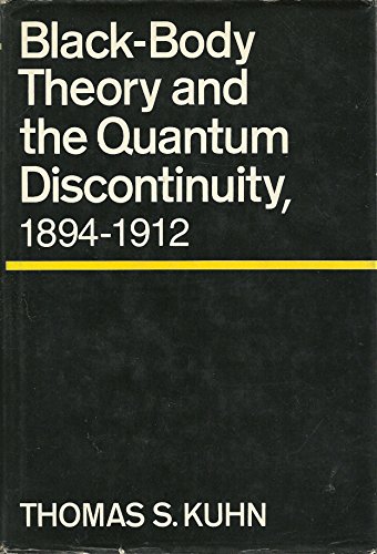 Black-Body Theory and the Quantum Discontinuity, 1894-1912 - Kuhn, Thomas S.
