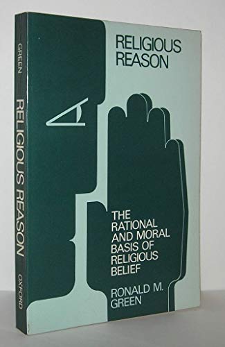 Imagen de archivo de Religious Reason : The Rational and Moral Basis of Religious Belief a la venta por Better World Books
