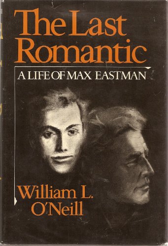 Stock image for The Last Romantic: A Life of Max Eastman for sale by Dunaway Books