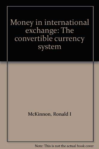Stock image for Money in International Exchange : The Convertible Currency System for sale by Better World Books