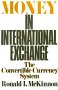 Stock image for Money in International Exchange : The Convertible Currency System for sale by Better World Books