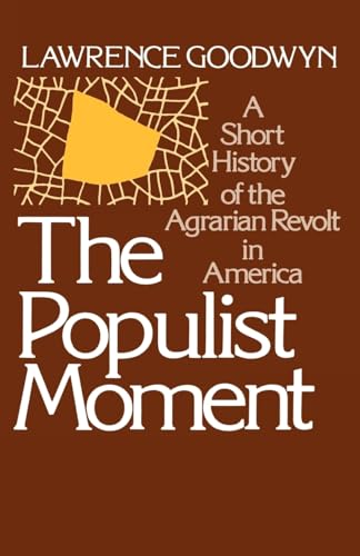 Beispielbild fr The Populist Moment: A Short History of the Agrarian Revolt in America (Galaxy Books) zum Verkauf von Zoom Books Company