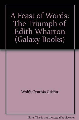 Beispielbild fr A Feast of Words: The Triumph of Edith Wharton (Galaxy Books) zum Verkauf von Wonder Book