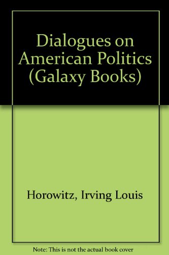 Beispielbild fr Dialogues on American Politics (Galaxy Books) zum Verkauf von Ergodebooks