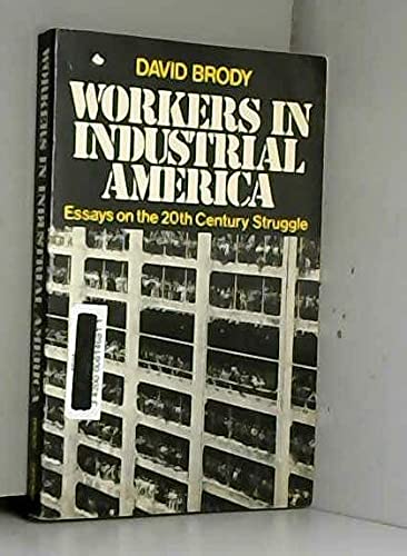 Beispielbild fr Workers in Industrial America: Essays on the Twentieth Century Struggle zum Verkauf von Wonder Book