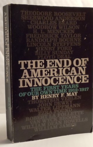 Stock image for The End of American Innocence : A Study of the First Years of Our Own Time, 1912-1917 for sale by Better World Books