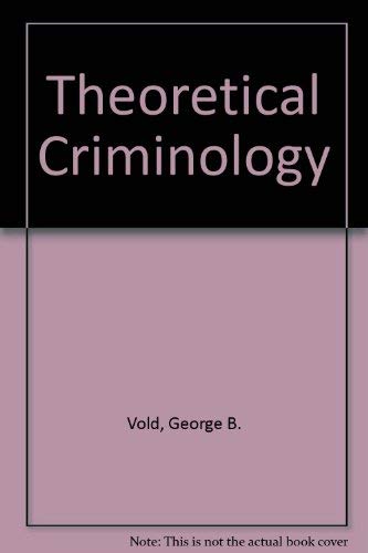 Theoretical Criminology 2nd Edition (9780195025309) by George B. Vold; Thomas J. Bernard