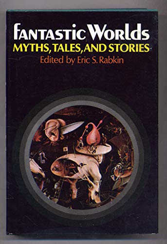 9780195025422: Fantastic Worlds: Myths, Tales and Stories