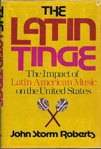 Beispielbild fr The Latin Tinge : The Impact of Latin American Music on the United States zum Verkauf von Better World Books