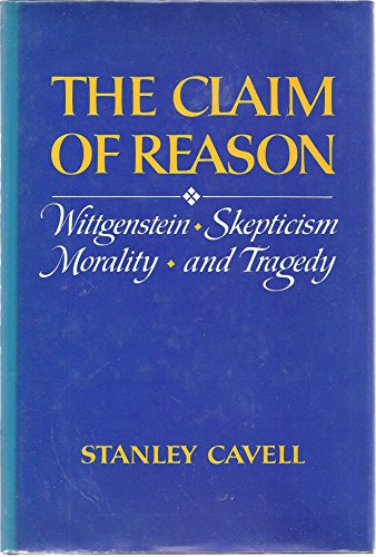 Stock image for The Claim of Reason : Wittgenstein, Skepticism, Morality, and Tragedy for sale by Better World Books