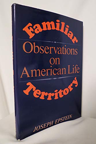 Familiar Territory: Observations on American Life (9780195026047) by Epstein, Joseph