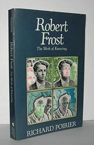 Beispielbild fr Robert Frost : The Work of Knowing zum Verkauf von Better World Books