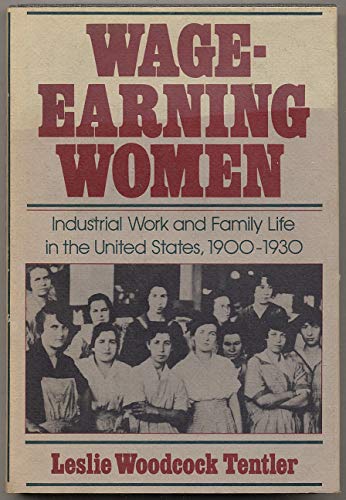 Wage-earning Women: Industrial Work And Family Life In The United States, 1900-1930